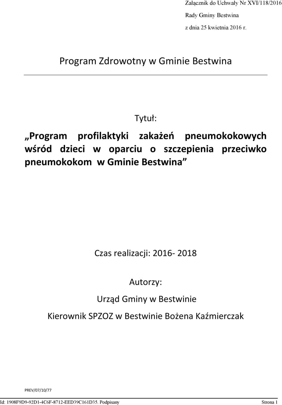 w oparciu o szczepienia przeciwko Czas realizacji: 2016-2018 Autorzy: Urząd Gminy w Bestwinie