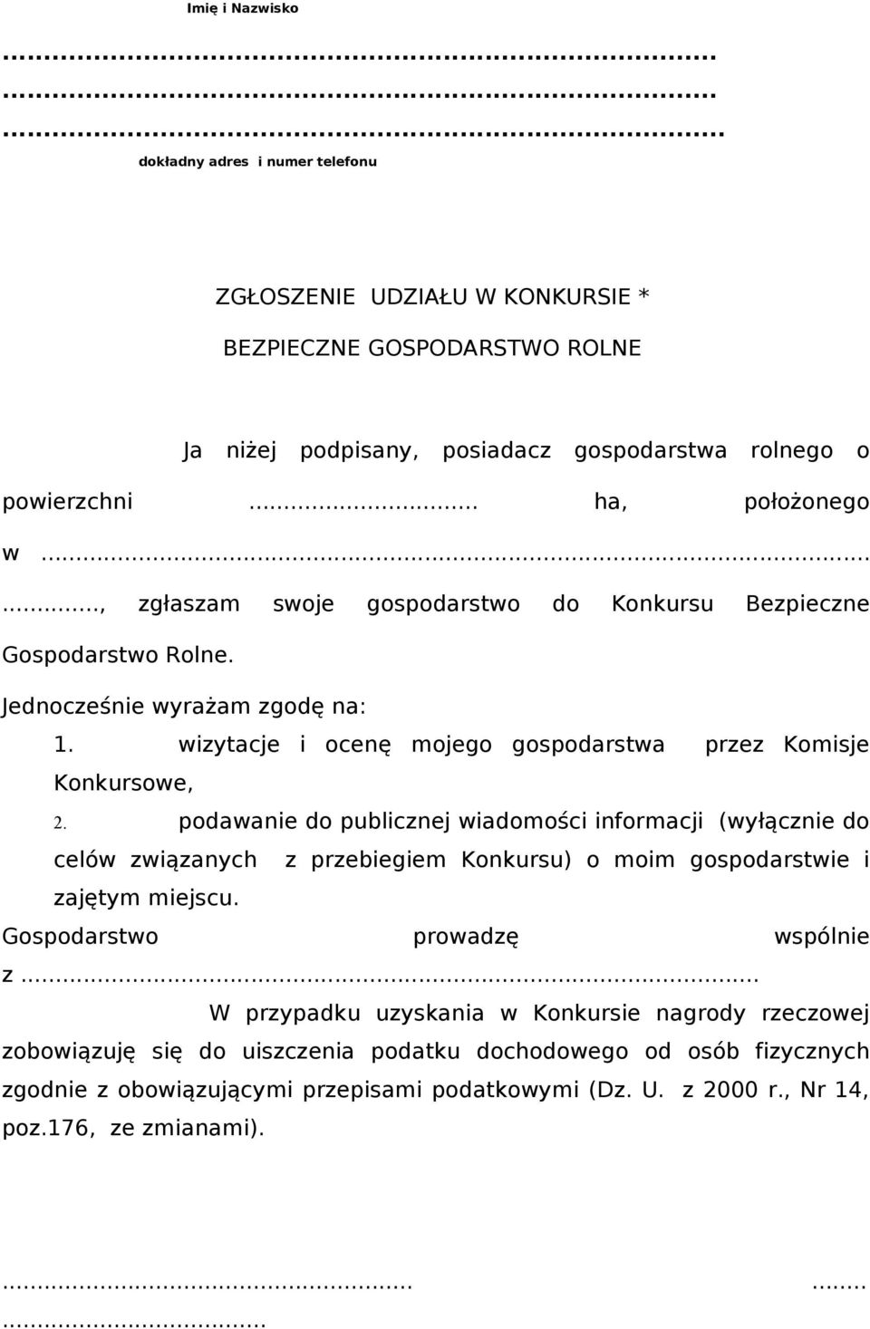 wizytacje i ocenę mojego gospodarstwa przez Komisje Konkursowe, 2.