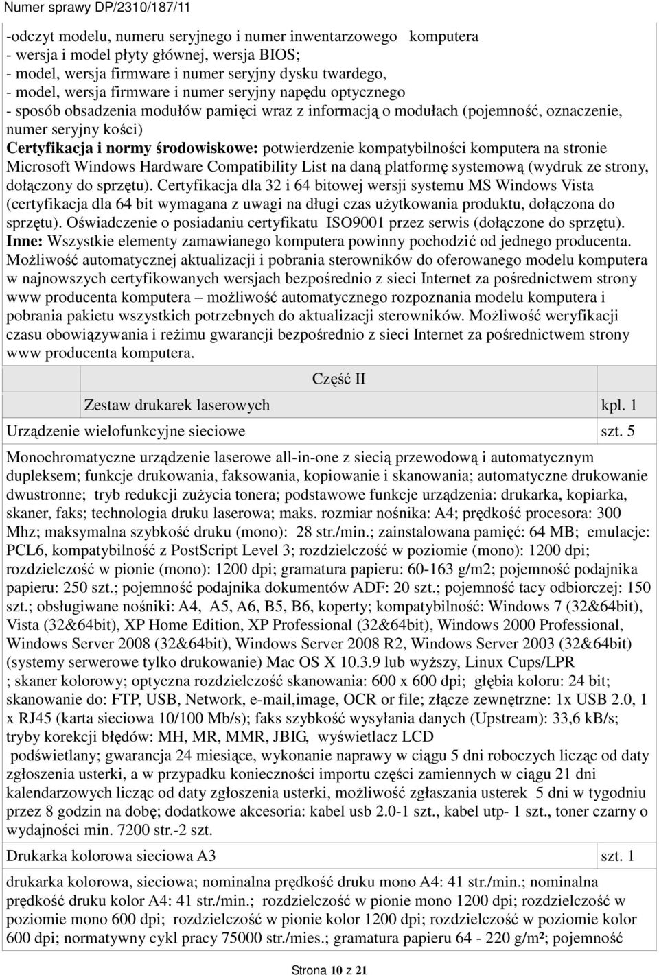 kompatybilności komputera na stronie Microsoft Windows Hardware Compatibility List na daną platformę systemową (wydruk ze strony, dołączony do sprzętu).