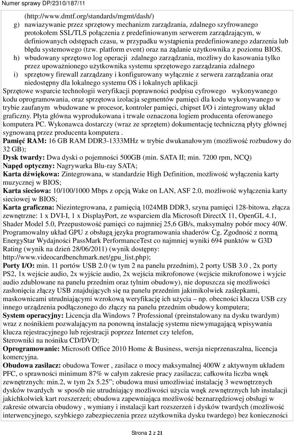 odstępach czasu, w przypadku wystąpienia predefiniowanego zdarzenia lub błędu systemowego (tzw. platform event) oraz na żądanie użytkownika z poziomu BIOS.