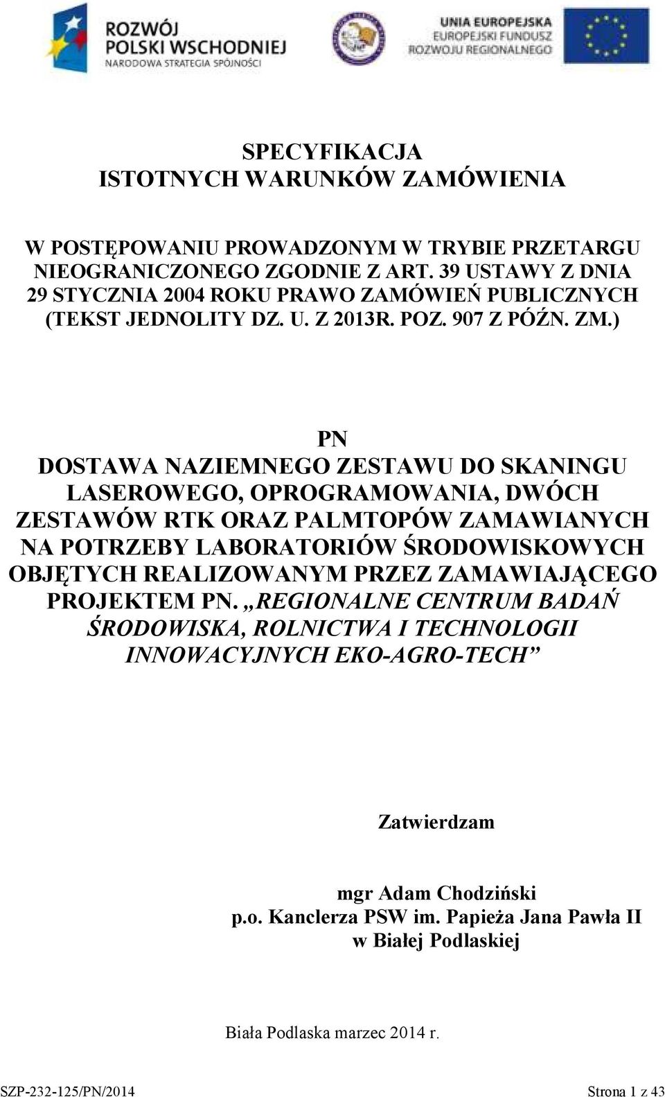 ) PN DOSTAWA NAZIEMNEGO ZESTAWU DO SKANINGU LASEROWEGO, OPROGRAMOWANIA, DWÓCH ZESTAWÓW RTK ORAZ PALMTOPÓW ZAMAWIANYCH NA POTRZEBY LABORATORIÓW ŚRODOWISKOWYCH OBJĘTYCH