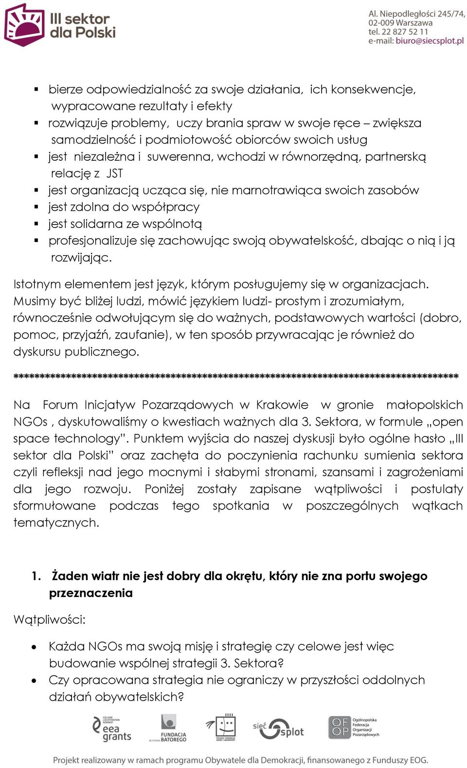 profesjonalizuje się zachowując swoją obywatelskość, dbając o nią i ją rozwijając. Istotnym elementem jest język, którym posługujemy się w organizacjach.