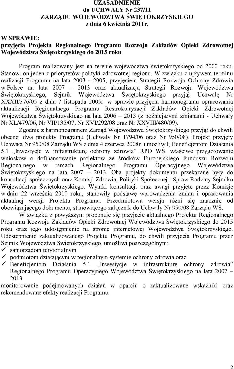 2000 roku. Stanowi on jeden z priorytetów polityki zdrowotnej regionu.