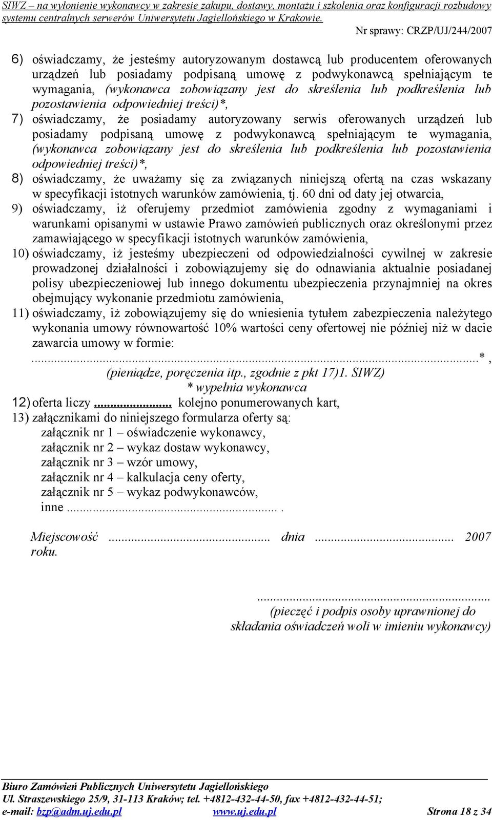 wymagania, (wykonawca zobowiązany jest do skreślenia lub podkreślenia lub pozostawienia odpowiedniej treści)*, 8) oświadczamy, że uważamy się za związanych niniejszą ofertą na czas wskazany w