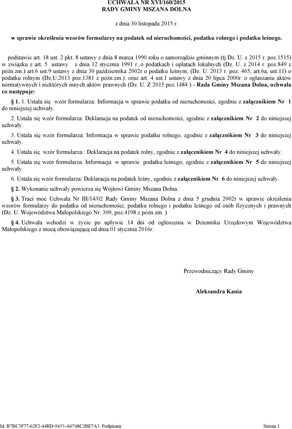 poz.849 z późn.zm.) art.6 ust.9 ustawy z dnia 30 października 2002r o podatku leśnym, (Dz. U. 2013 r. poz. 465, art.6a, ust.11) o podatku rolnym (Dz.U.2013 poz.1381 z póżn.zm.). oraz art. 4 ust.