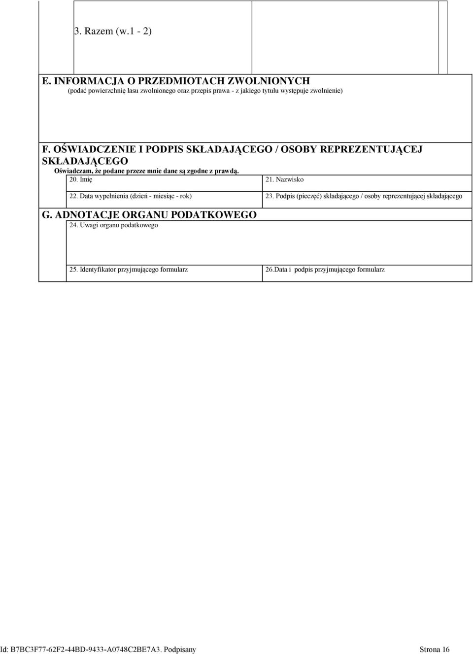 Data wypełnienia (dzień - miesiąc - rok) 23. Podpis (pieczęć) składającego / osoby reprezentującej składającego G. ADNOTACJE ORGANU PODATKOWEGO 24.