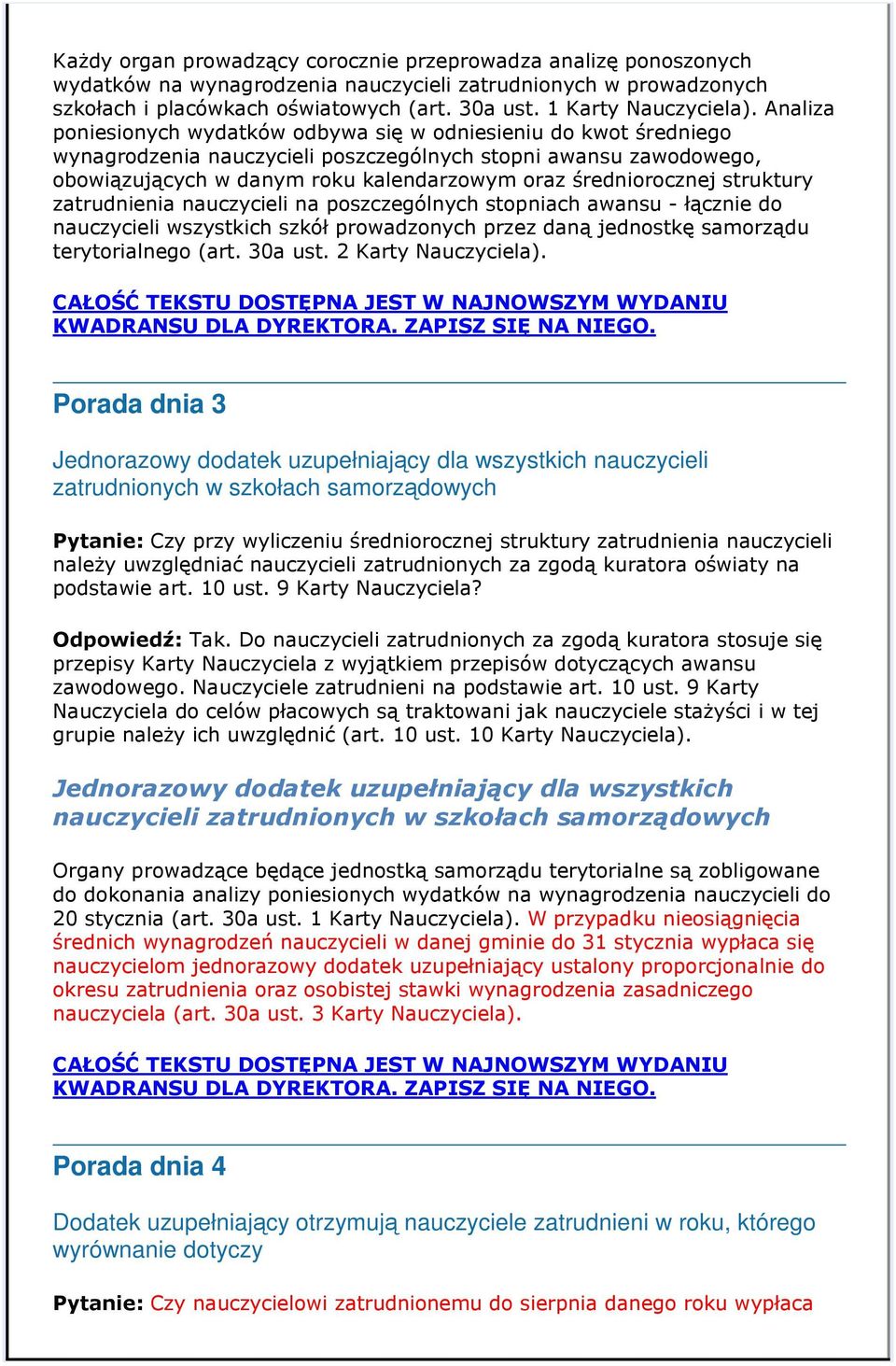 Analiza poniesionych wydatków odbywa się w odniesieniu do kwot średniego wynagrodzenia nauczycieli poszczególnych stopni awansu zawodowego, obowiązujących w danym roku kalendarzowym oraz