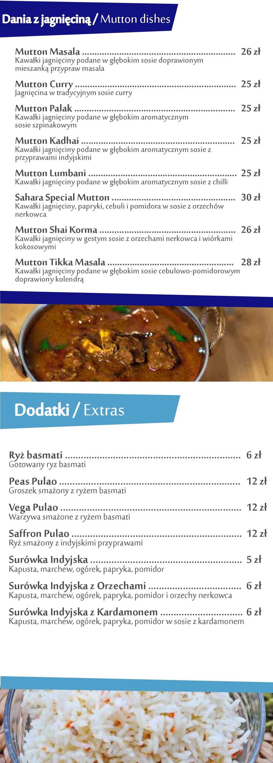 .. Kawałki jagnięciny podane w głębokim aromatycznym sosie z chilli Sahara Special Mutton... Kawałki jagnięciny, papryki, cebuli i pomidora w sosie z orzechów nerkowca Mutton Shai Korma.