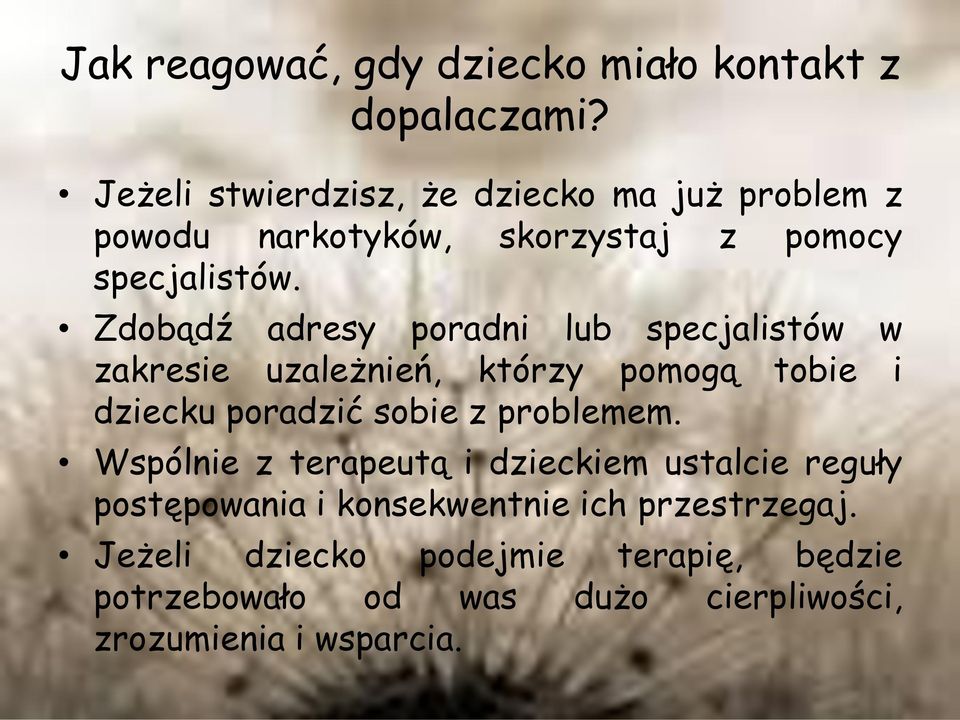 Zdobądź adresy poradni lub specjalistów w zakresie uzależnień, którzy pomogą tobie i dziecku poradzić sobie z