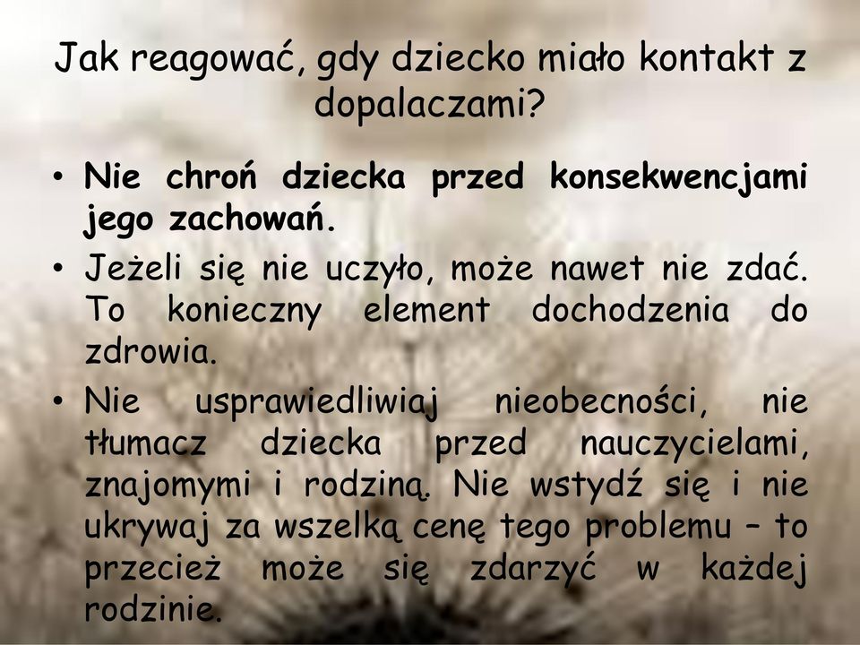 To konieczny element dochodzenia do zdrowia.