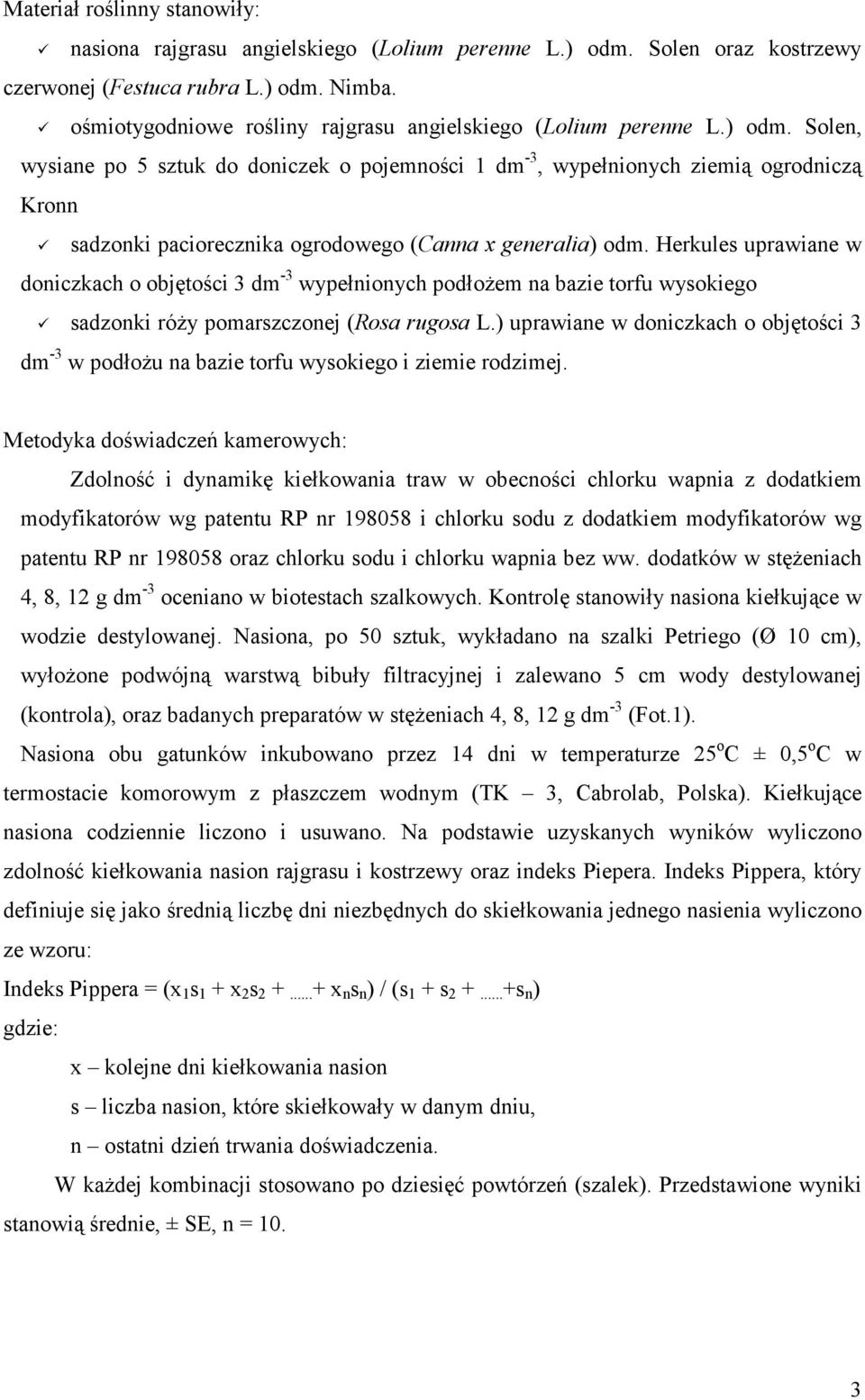 Solen, wysiane po 5 sztuk do doniczek o pojemności 1 dm -3, wypełnionych ziemią ogrodniczą Kronn sadzonki paciorecznika ogrodowego (Canna x generalia) odm.