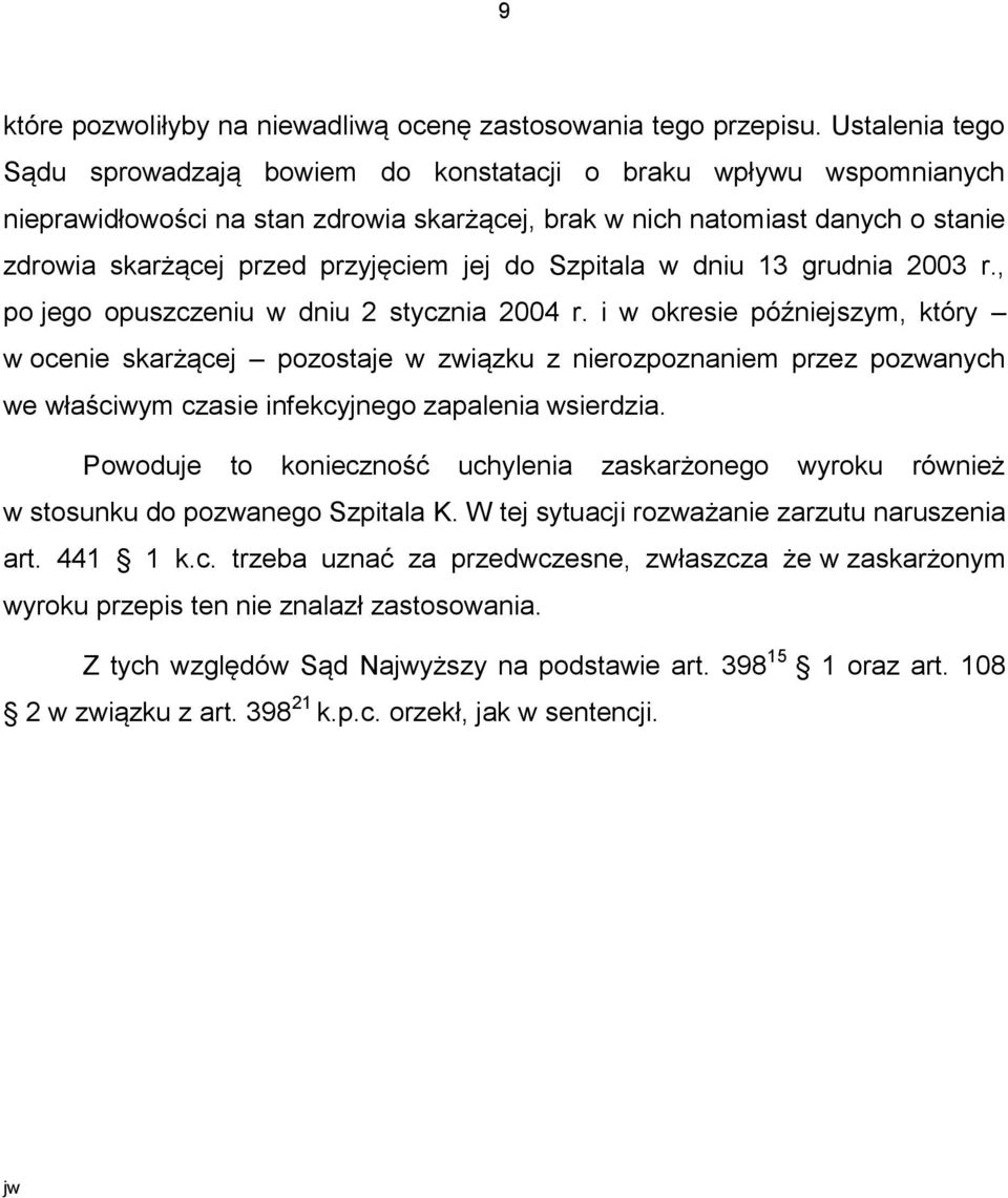 jej do Szpitala w dniu 13 grudnia 2003 r., po jego opuszczeniu w dniu 2 stycznia 2004 r.