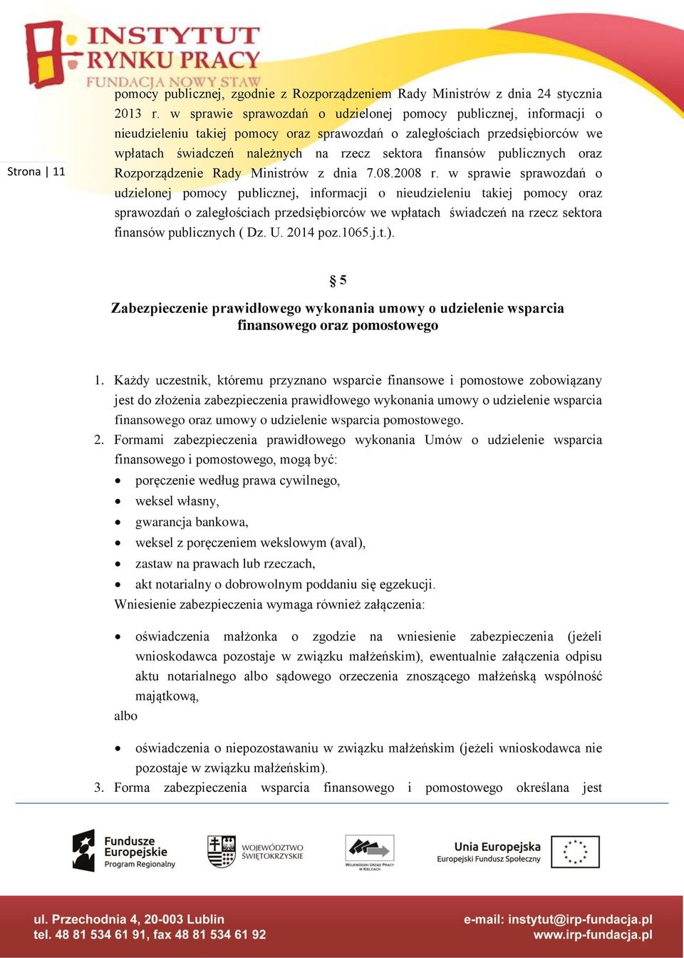 publicznych oraz Rozporządzenie Rady Ministrów z dnia 7.08.2008 r.