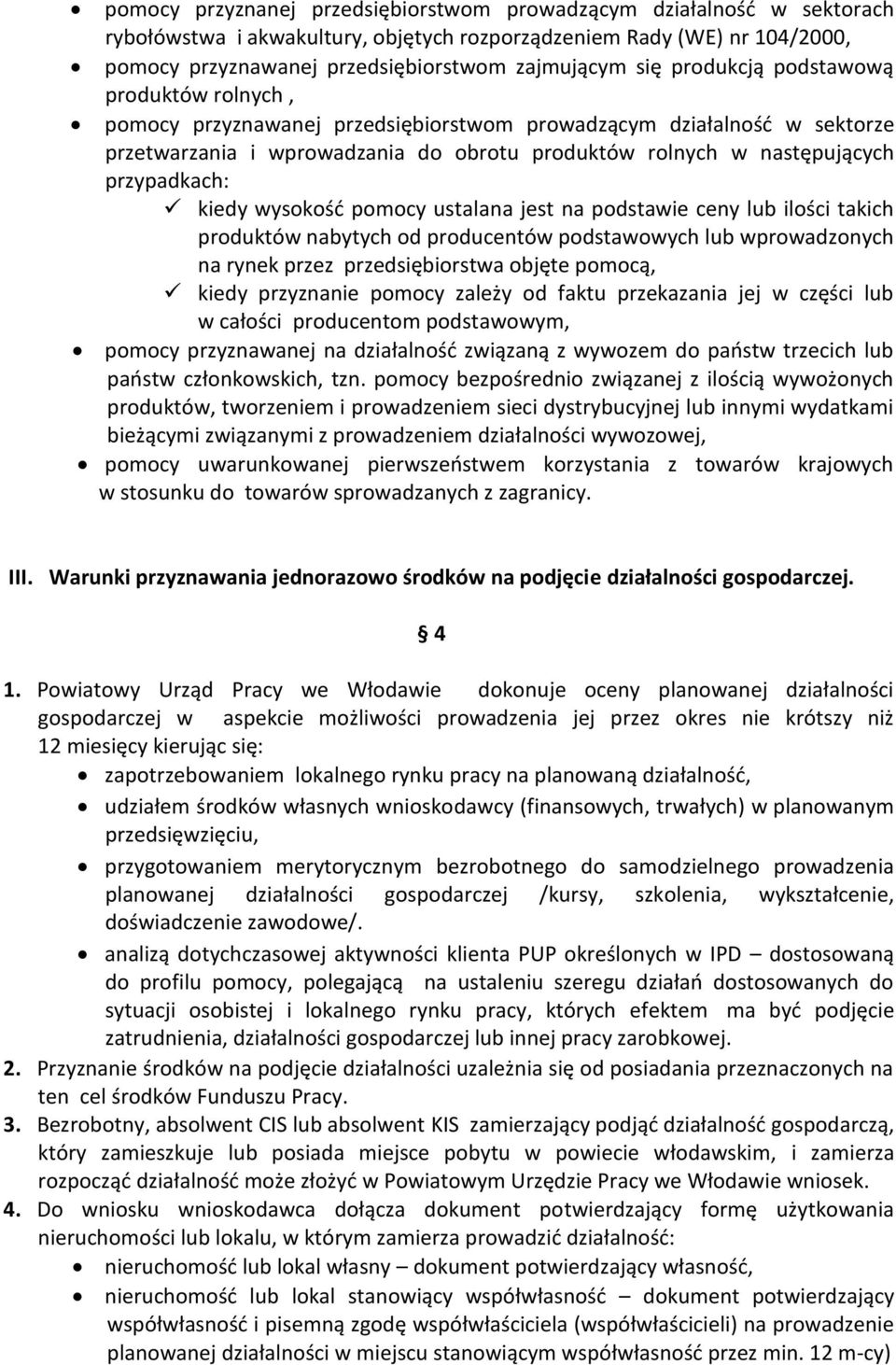 kiedy wysokość pomocy ustalana jest na podstawie ceny lub ilości takich produktów nabytych od producentów podstawowych lub wprowadzonych na rynek przez przedsiębiorstwa objęte pomocą, kiedy