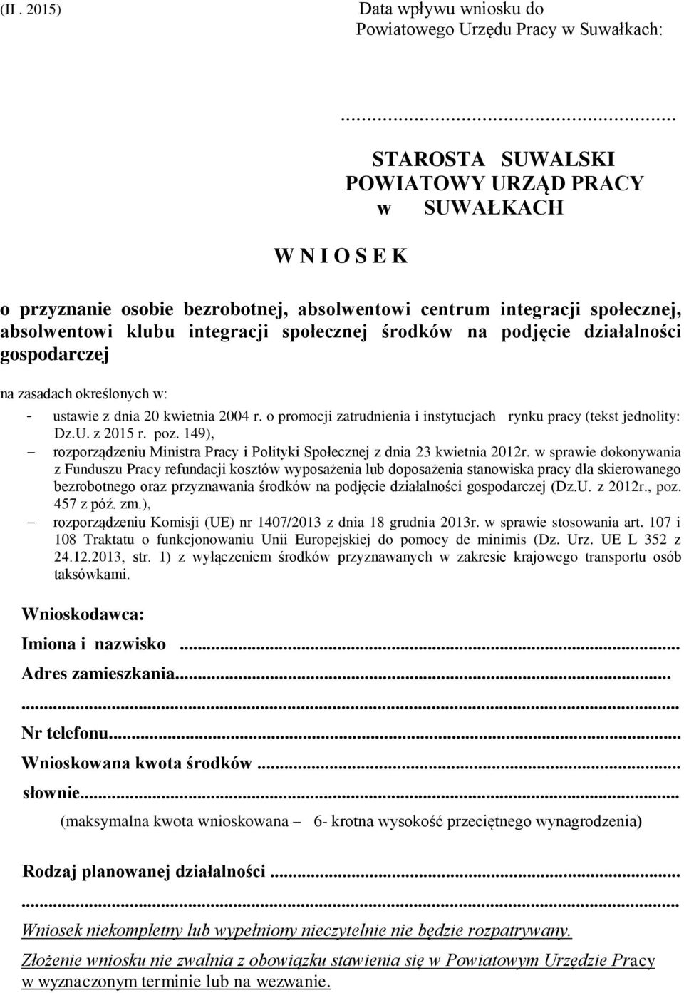 podjęcie działalności gospodarczej na zasadach określonych w: - ustawie z dnia 20 kwietnia 2004 r. o promocji zatrudnienia i instytucjach rynku pracy (tekst jednolity: Dz.U. z 2015 r. poz.