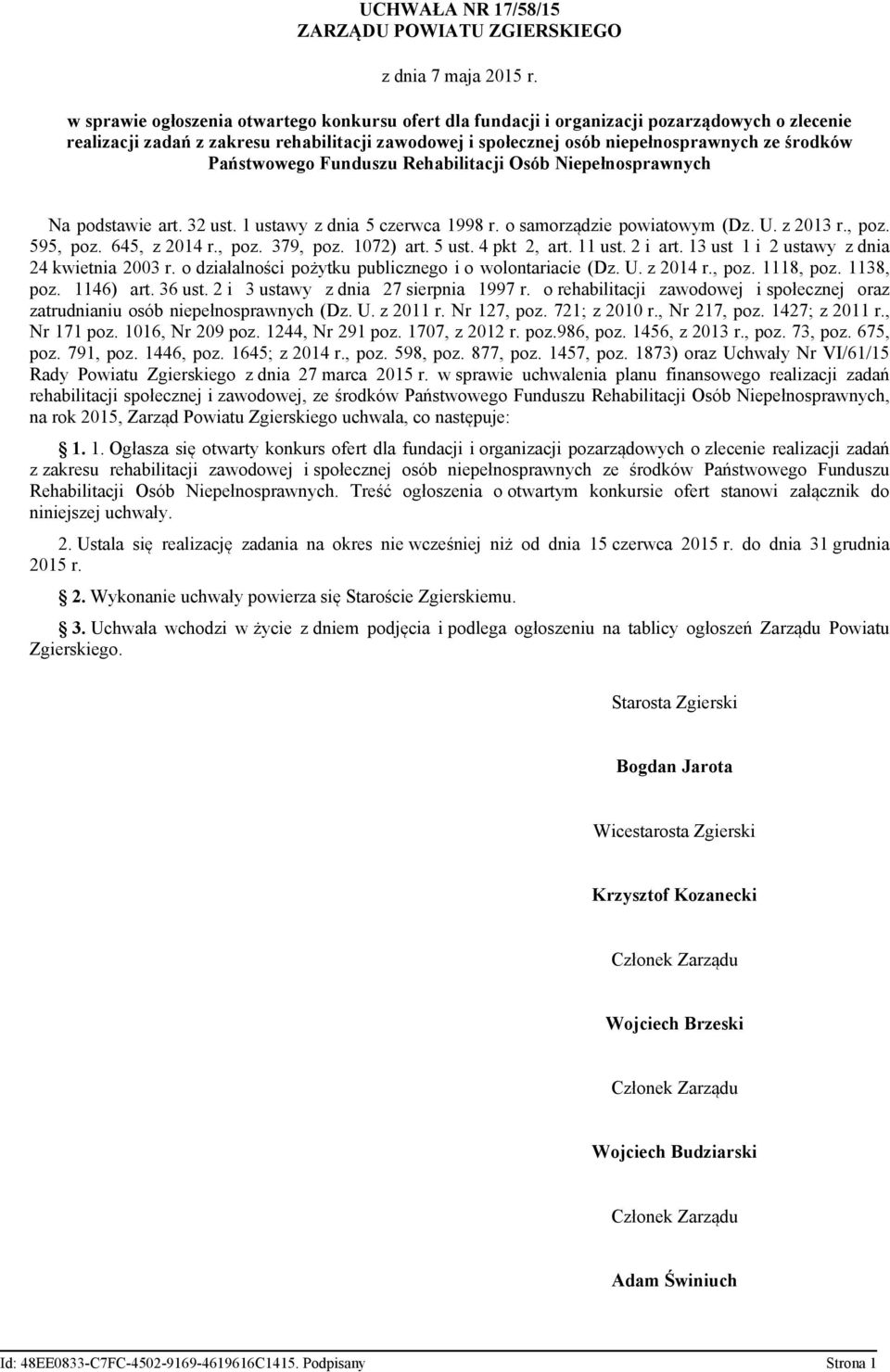 Państwowego Funduszu Rehabilitacji Osób Niepełnosprawnych Na podstawie art. 32 ust. 1 ustawy z dnia 5 czerwca 1998 r. o samorządzie powiatowym (Dz. U. z 2013 r., poz. 595, poz. 645, z 2014 r., poz. 379, poz.