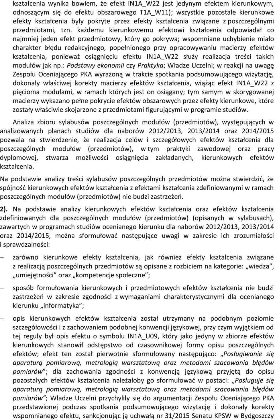 każdemu kierunkowemu efektowi kształcenia odpowiadał co najmniej jeden efekt przedmiotowy, który go pokrywa; wspomniane uchybienie miało charakter błędu redakcyjnego, popełnionego przy opracowywaniu