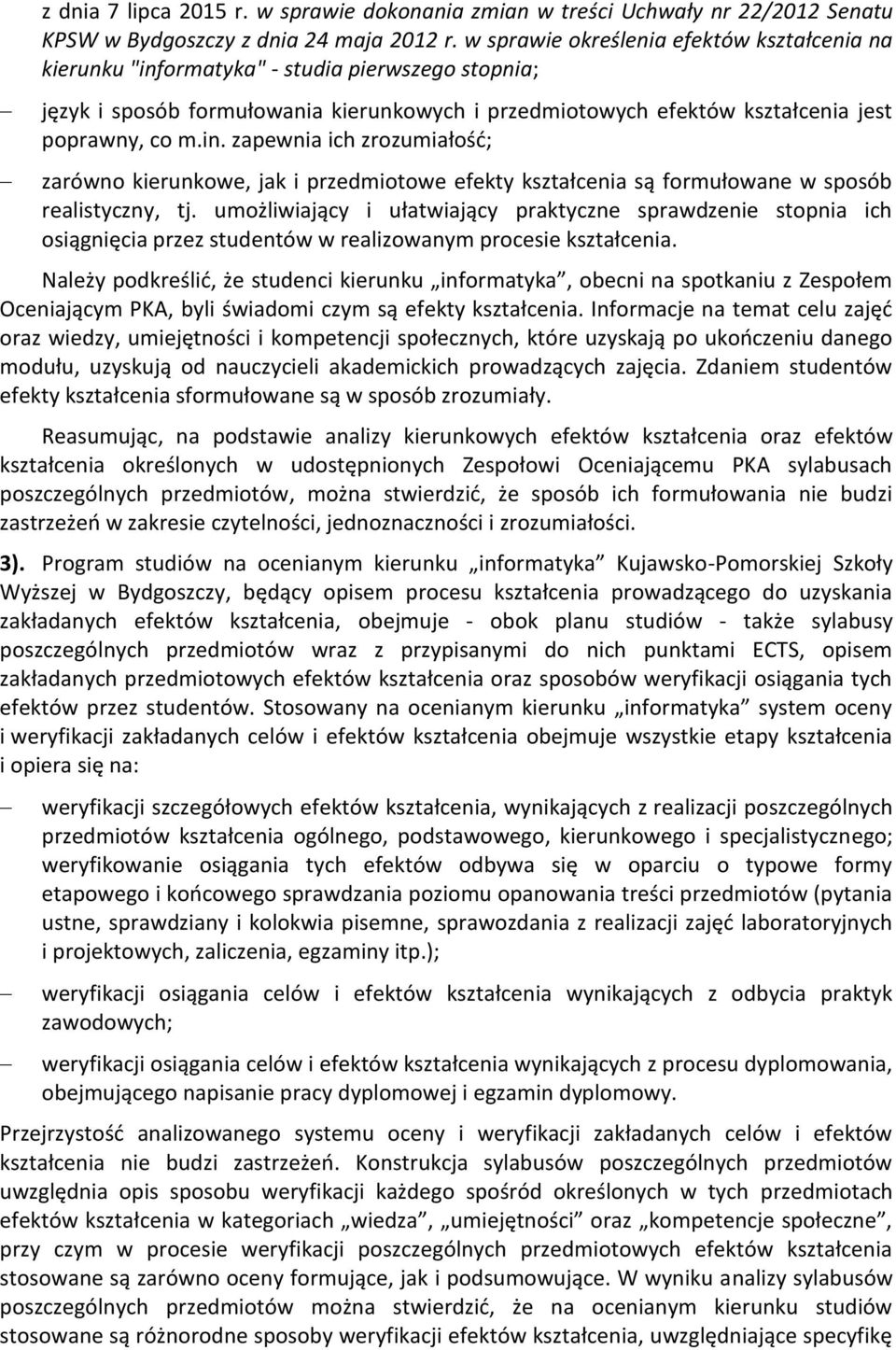 umożliwiający i ułatwiający praktyczne sprawdzenie stopnia ich osiągnięcia przez studentów w realizowanym procesie kształcenia.