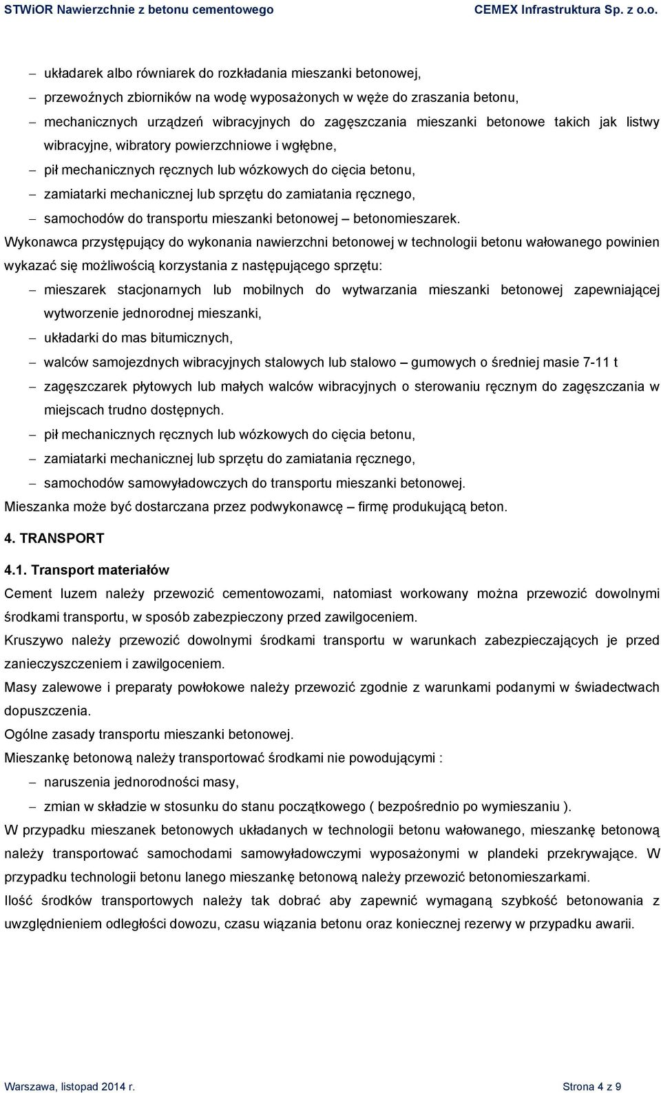 samochodów do transportu mieszanki betonowej betonomieszarek.