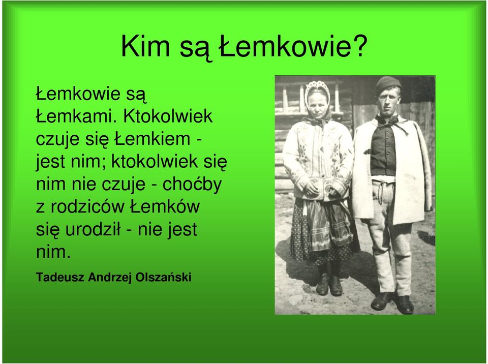 ktokolwiek się nim nie czuje - choćby z