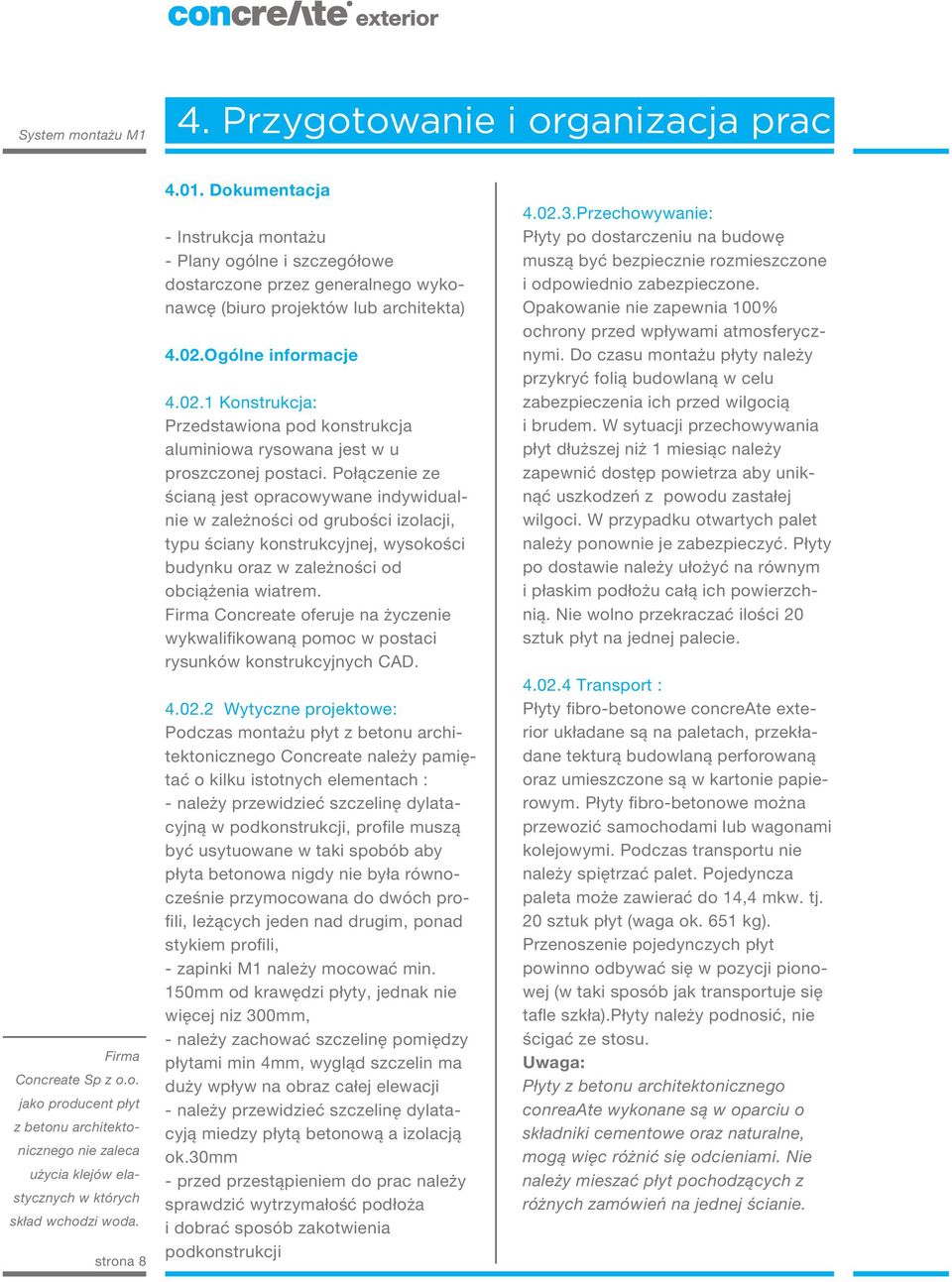 Ogólne informacje 4.02.1 Konstrukcja: Przedstawiona pod konstrukcja aluminiowa rysowana jest w u proszczonej postaci.