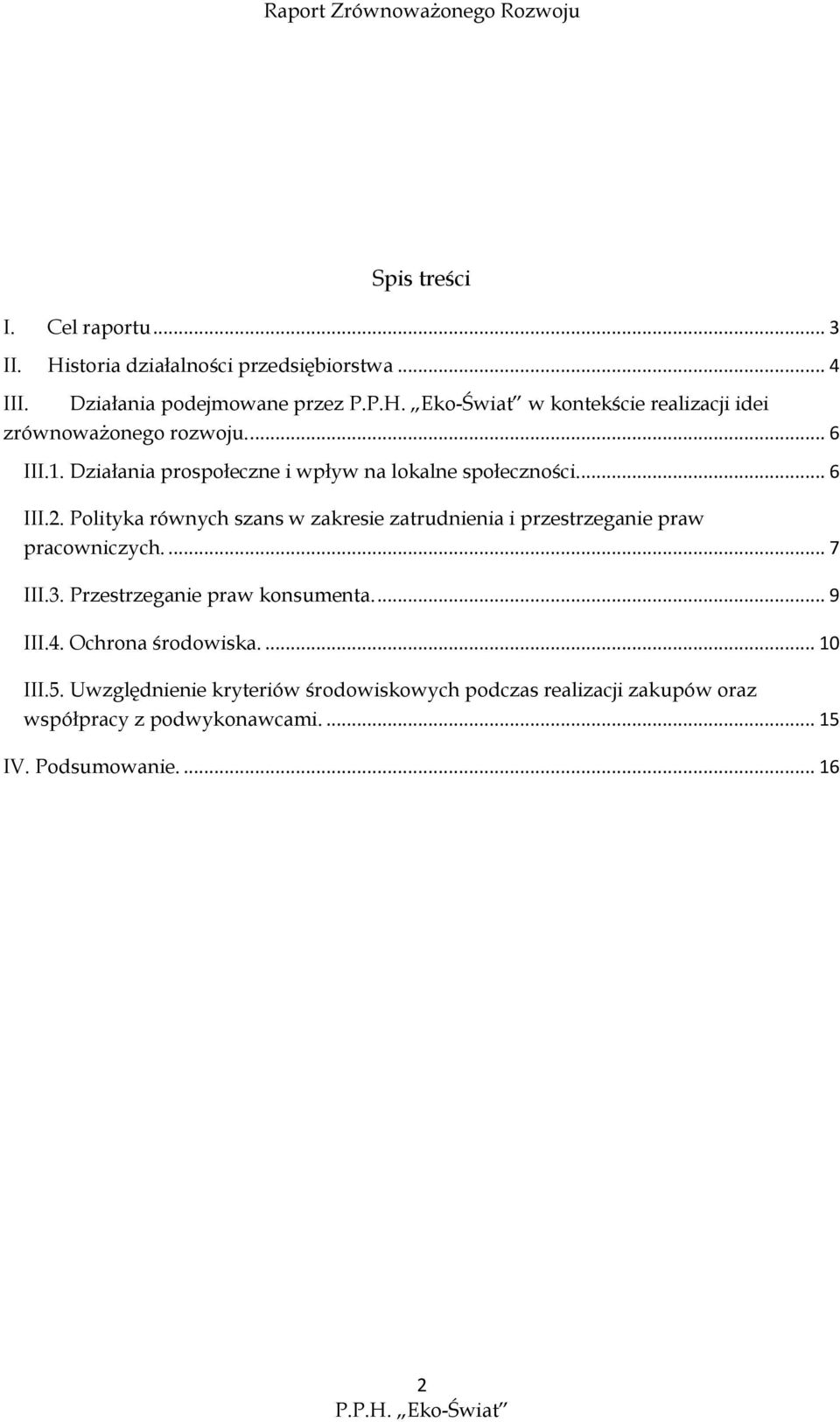 Działania prospołeczne i wpływ na lokalne społeczności... 6 III.2.