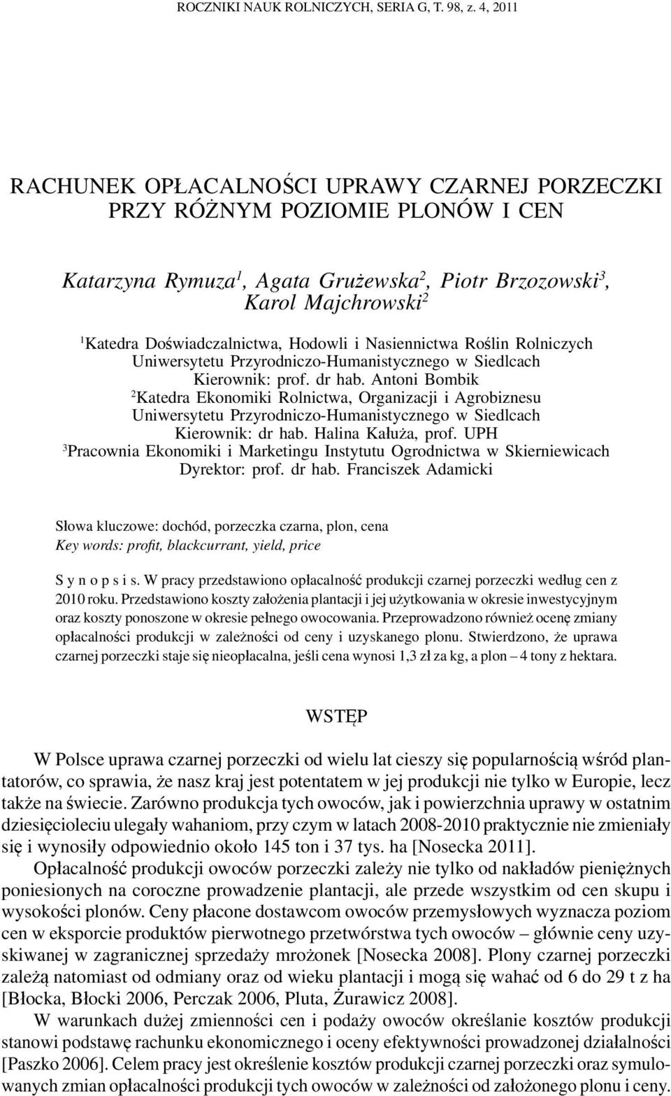 Hodowli i Nasiennictwa Roślin Rolniczych Uniwersytetu Przyrodniczo-Humanistycznego w Siedlcach Kierownik: prof. dr hab.