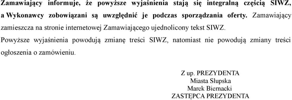 Zamawiający zamieszcza na stronie internetowej Zamawiającego ujednolicony tekst SIWZ.