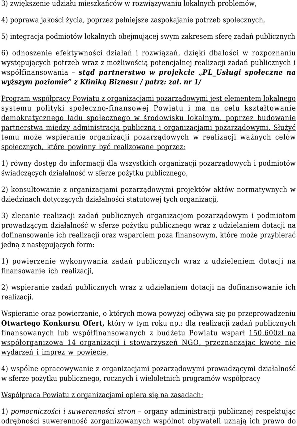 i współfinansowania stąd partnerstwo w projekcie PL_Usługi społeczne na wyższym poziomie z Kliniką Biznesu / patrz: zał.