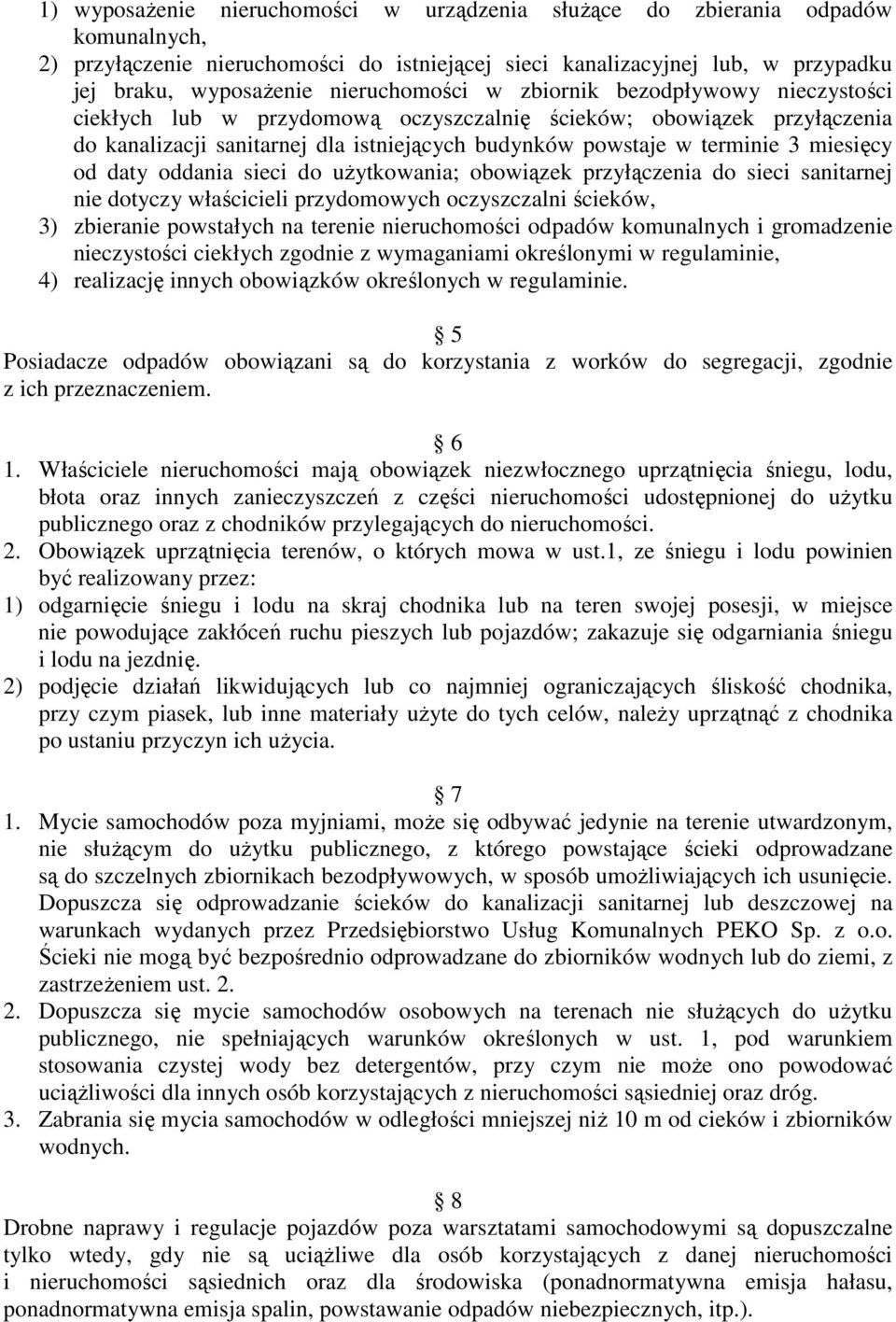 miesięcy od daty oddania sieci do uŝytkowania; obowiązek przyłączenia do sieci sanitarnej nie dotyczy właścicieli przydomowych oczyszczalni ścieków, 3) zbieranie powstałych na terenie nieruchomości