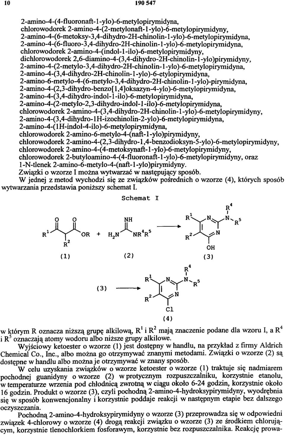 2,6-diamino-4-(3,4-dihydro-2H-chinolin-1 -ylo)pirymidyny, 2-amino-4-(2-metylo-3,4-dihydro-2H-chinolin-1 -ylo)-6-metylopirymidyna, 2-amino-4-(3,4-dihydro-2H-chinolin-1 -ylo)-6-etylopirymidyna,