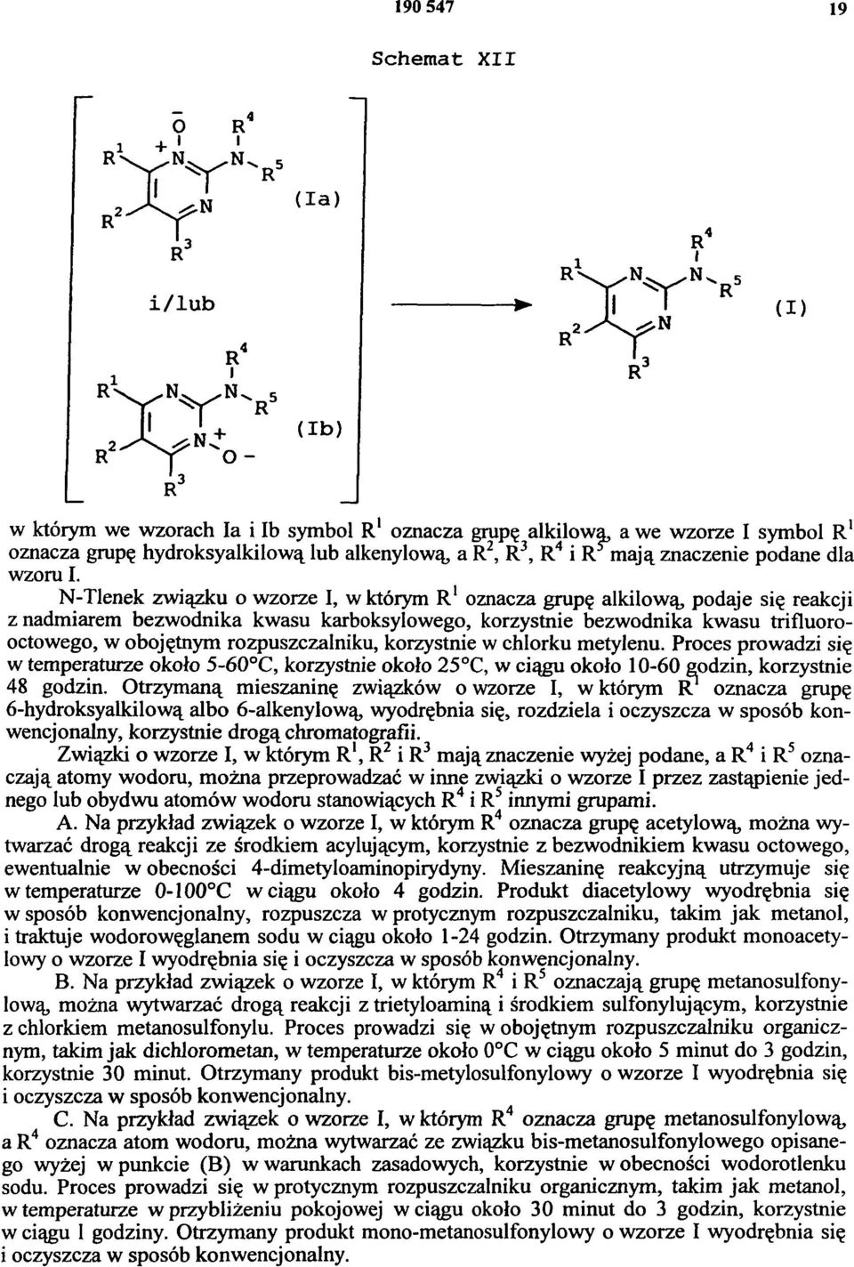 N-Tlenek związku o wzorze I, w którym R 1oznacza grupę alkilową, podaje się reakcji z nadmiarem bezwodnika kwasu karboksylowego, korzystnie bezwodnika kwasu trifluorooctowego, w obojętnym