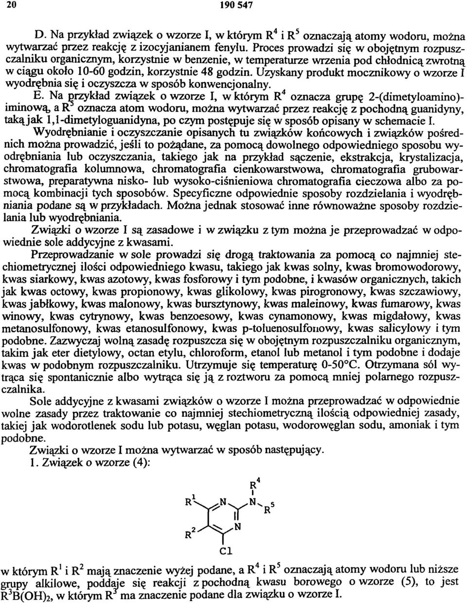 Uzyskany produkt mocznikowy o wzorze I wyodrębnia się i oczyszcza w sposób konwencjonalny. E.