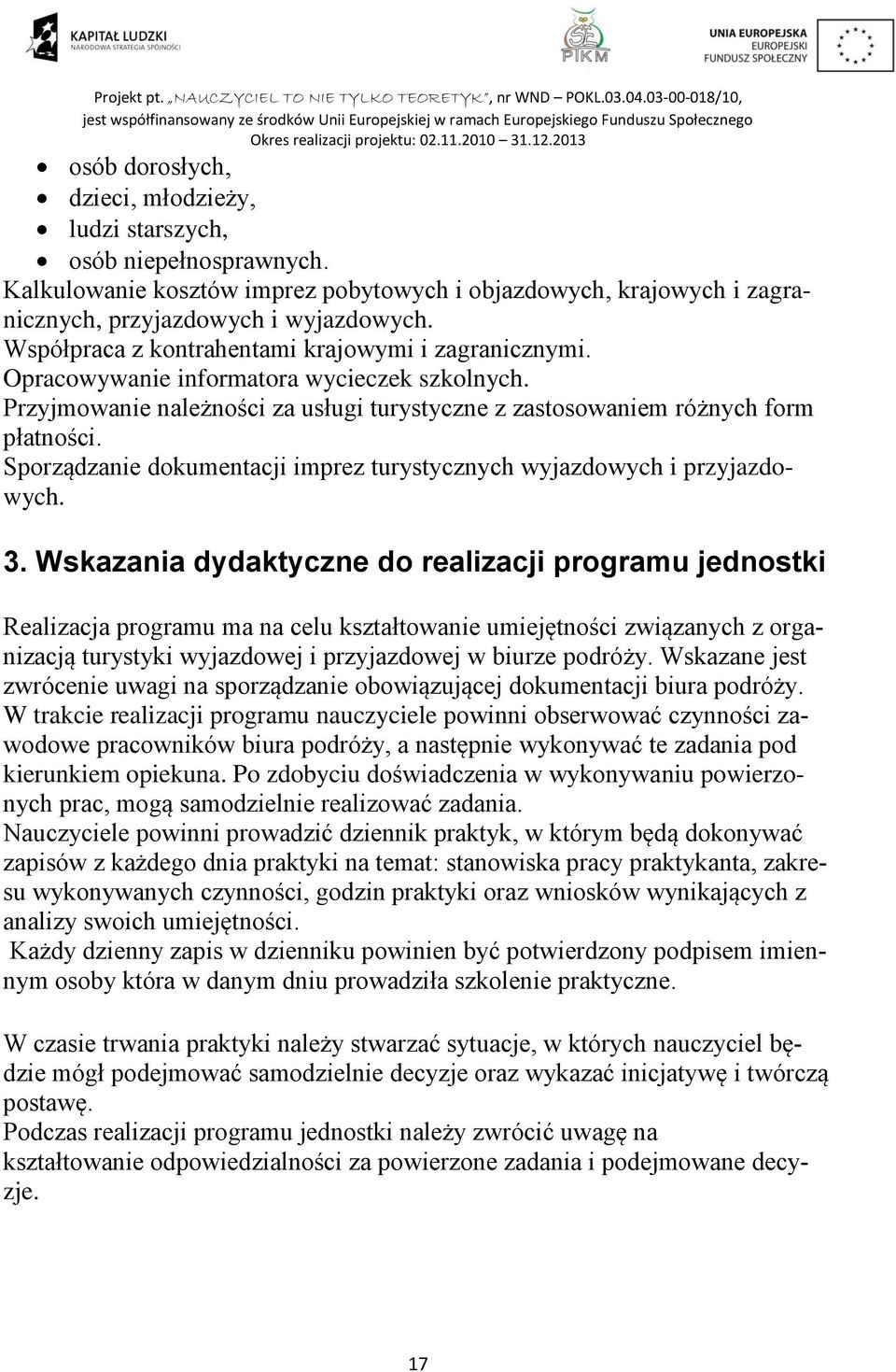 Sporządzanie dokumentacji imprez turystycznych wyjazdowych i przyjazdowych. 3.