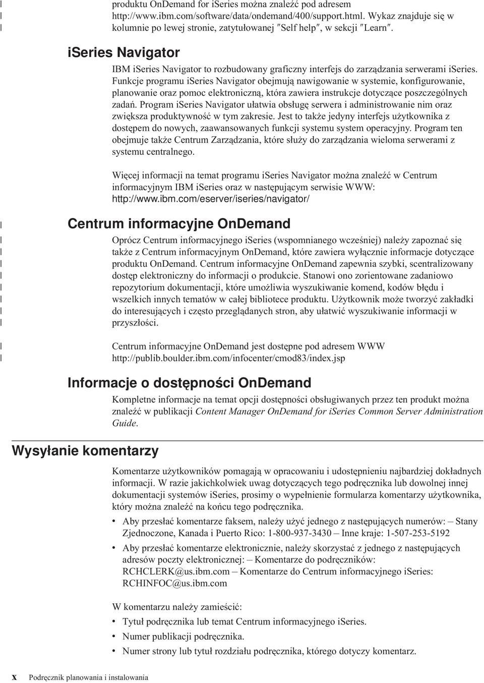 Funkcje programu iseries Navigator obejmują nawigowanie w systemie, konfigurowanie, planowanie oraz pomoc elektroniczną, która zawiera instrukcje dotyczące poszczególnych zadań.