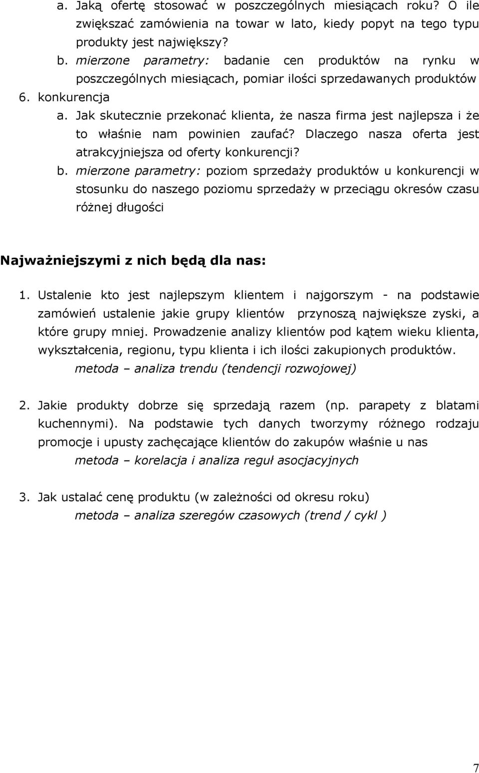 Jak skuteczie przekoać klieta, że asza firma jest ajlepsza i że to właśie am powiie zaufać? Dlaczego asza oferta jest atrakcjiejsza od ofert kokurecji? b.