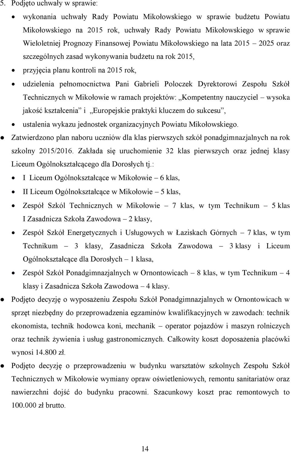 Dyrektorowi Zespołu Szkół Technicznych w Mikołowie w ramach projektów: Kompetentny nauczyciel wysoka jakość kształcenia i Europejskie praktyki kluczem do sukcesu, ustalenia wykazu jednostek