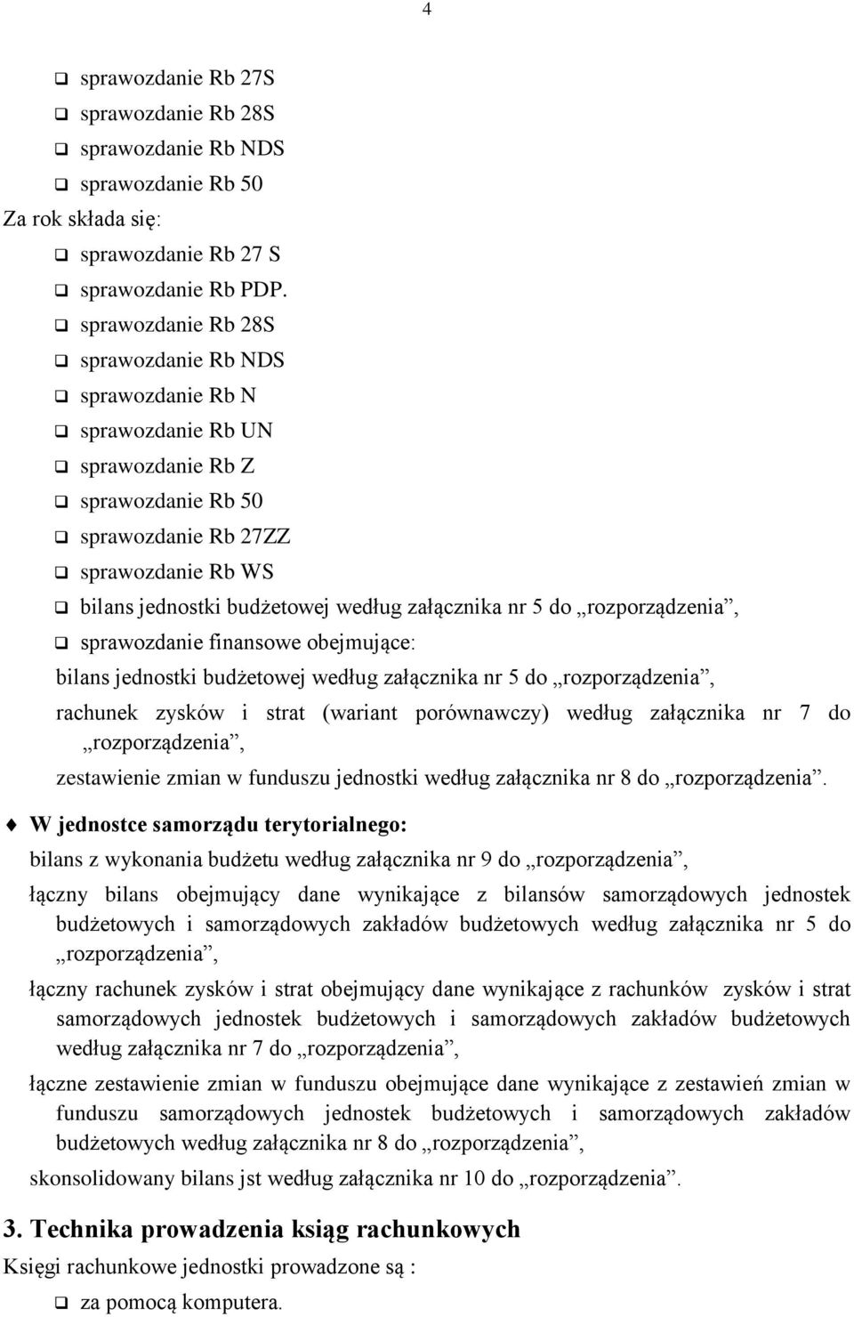 nr 5 do rozporządzenia, sprawozdanie finansowe obejmujące: bilans jednostki budżetowej według załącznika nr 5 do rozporządzenia, rachunek zysków i strat (wariant porównawczy) według załącznika nr 7