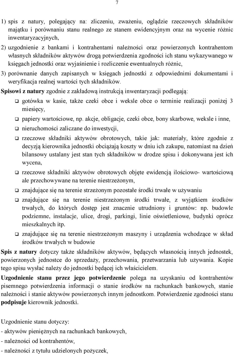 i rozliczenie ewentualnych różnic, 3) porównanie danych zapisanych w księgach jednostki z odpowiednimi dokumentami i weryfikacja realnej wartości tych składników.