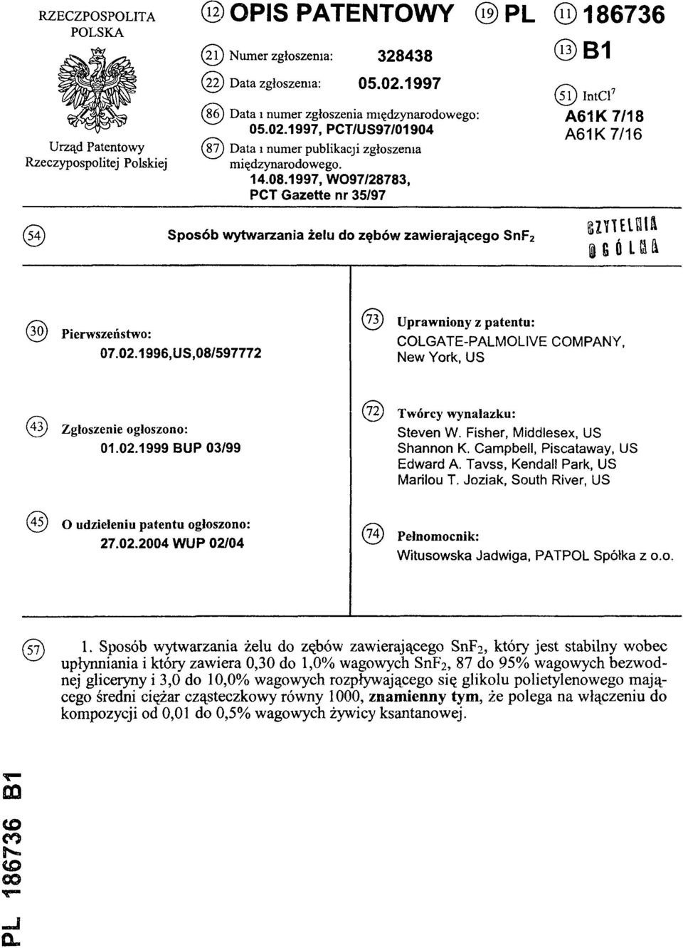 1997, W097/28783, PCT Gazette nr 35/97 (51) IntCl7 A61K 7/18 A61K 7/16 ( 5 4 ) Sposób wytwarzania żelu do zębów zawierającego SnF2 (30) Pierwszeństwo: 07.02.