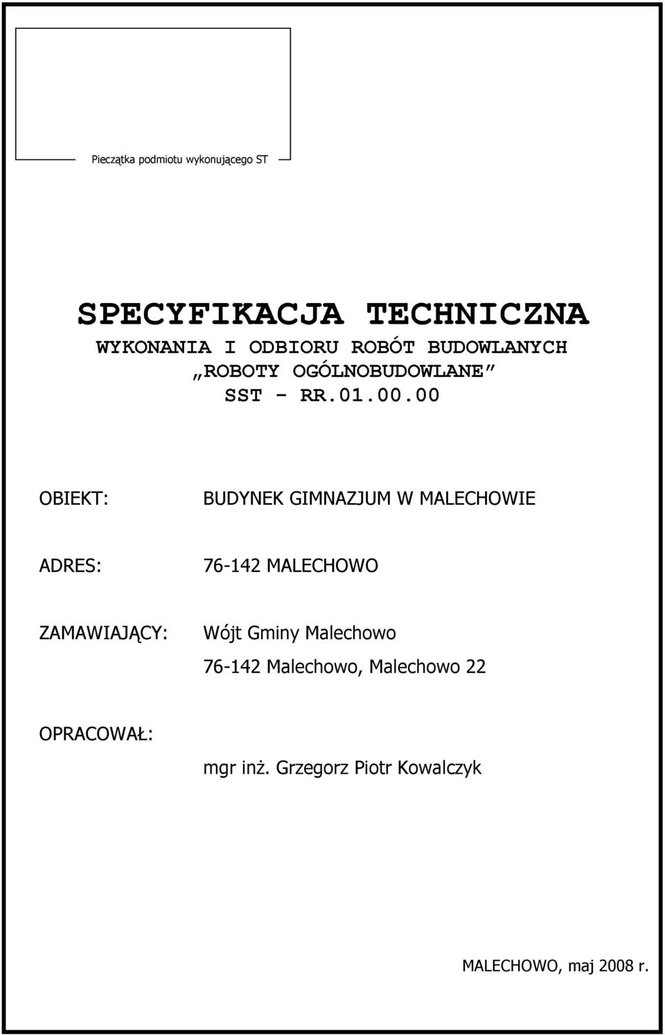 00 OBIEKT: BUDYNEK GIMNAZJUM W MALECHOWIE ADRES: 76-142 MALECHOWO ZAMAWIAJĄCY: Wójt Gminy