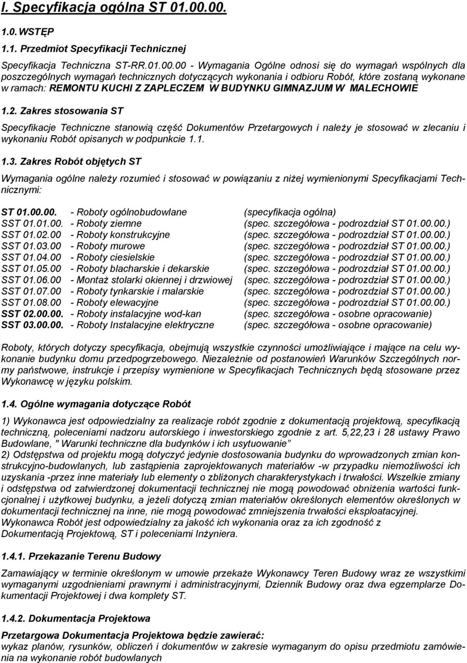 wykonania i odbioru Robót, które zostaną wykonane w ramach: REMONTU KUCHI Z ZAPLECZEM W BUDYNKU GIMNAZJUM W MALECHOWIE 1.2.