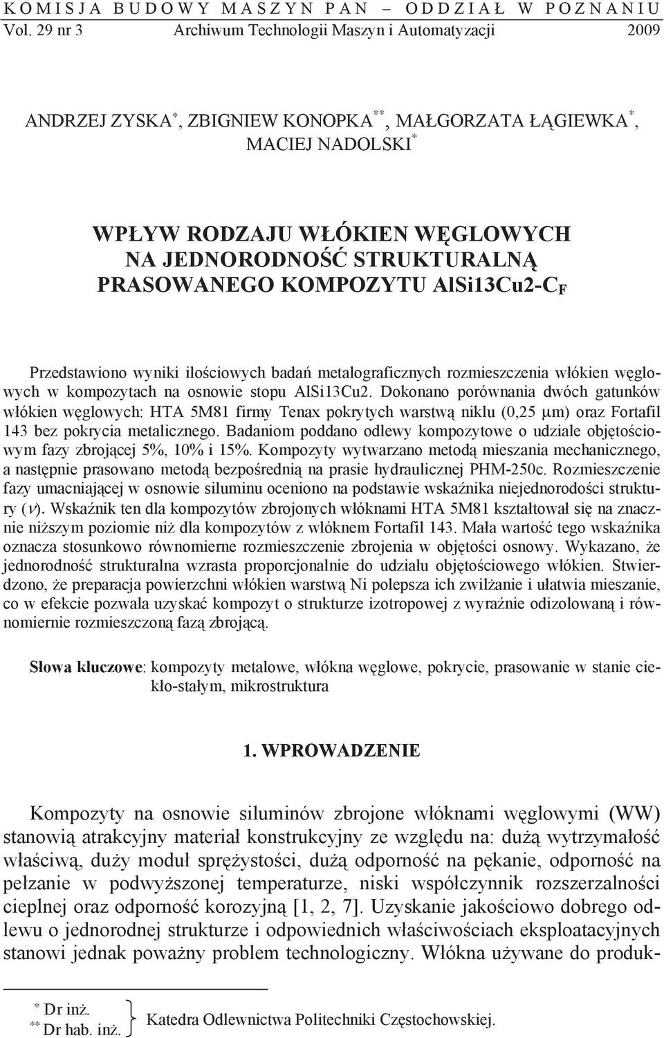 KOMPOZYTU AlSi13Cu2-C F Przedstawiono wyniki ilo ciowych bada metalograficznych rozmieszczenia w ókien w glowych w kompozytach na osnowie stopu AlSi13Cu2.