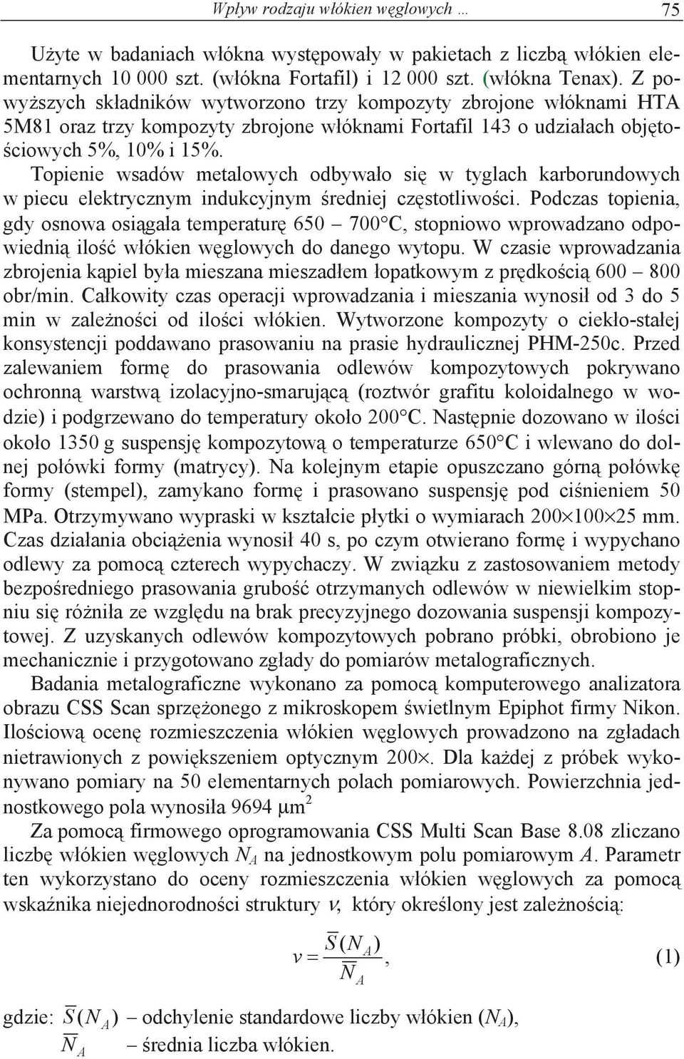 Topienie wsadów metalowych odbywa o si w tyglach karborundowych w piecu elektrycznym indukcyjnym redniej cz stotliwo ci.