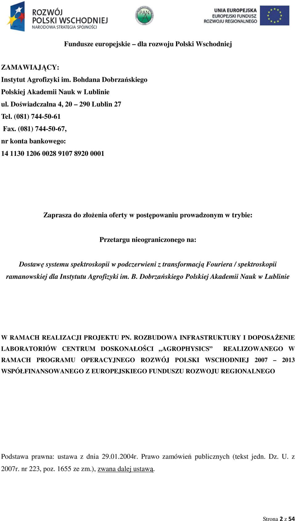 podczerwieni z transformacją Fouriera / spektroskopii ramanowskiej dla Instytutu Agrofizyki im. B. Dobrzańskiego Polskiej Akademii Nauk w Lublinie W RAMACH REALIZACJI PROJEKTU PN.