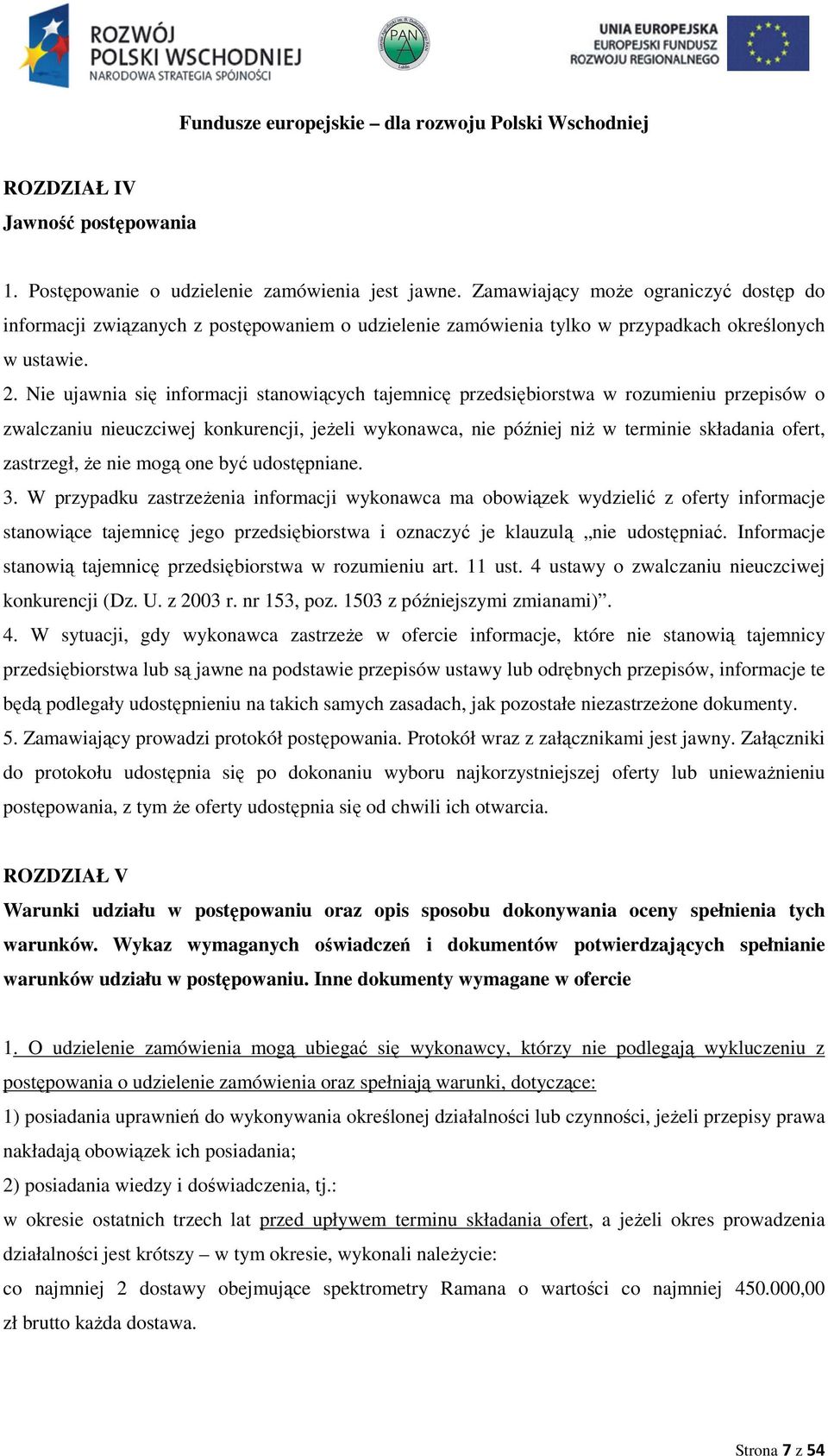 Nie ujawnia się informacji stanowiących tajemnicę przedsiębiorstwa w rozumieniu przepisów o zwalczaniu nieuczciwej konkurencji, jeŝeli wykonawca, nie później niŝ w terminie składania ofert,