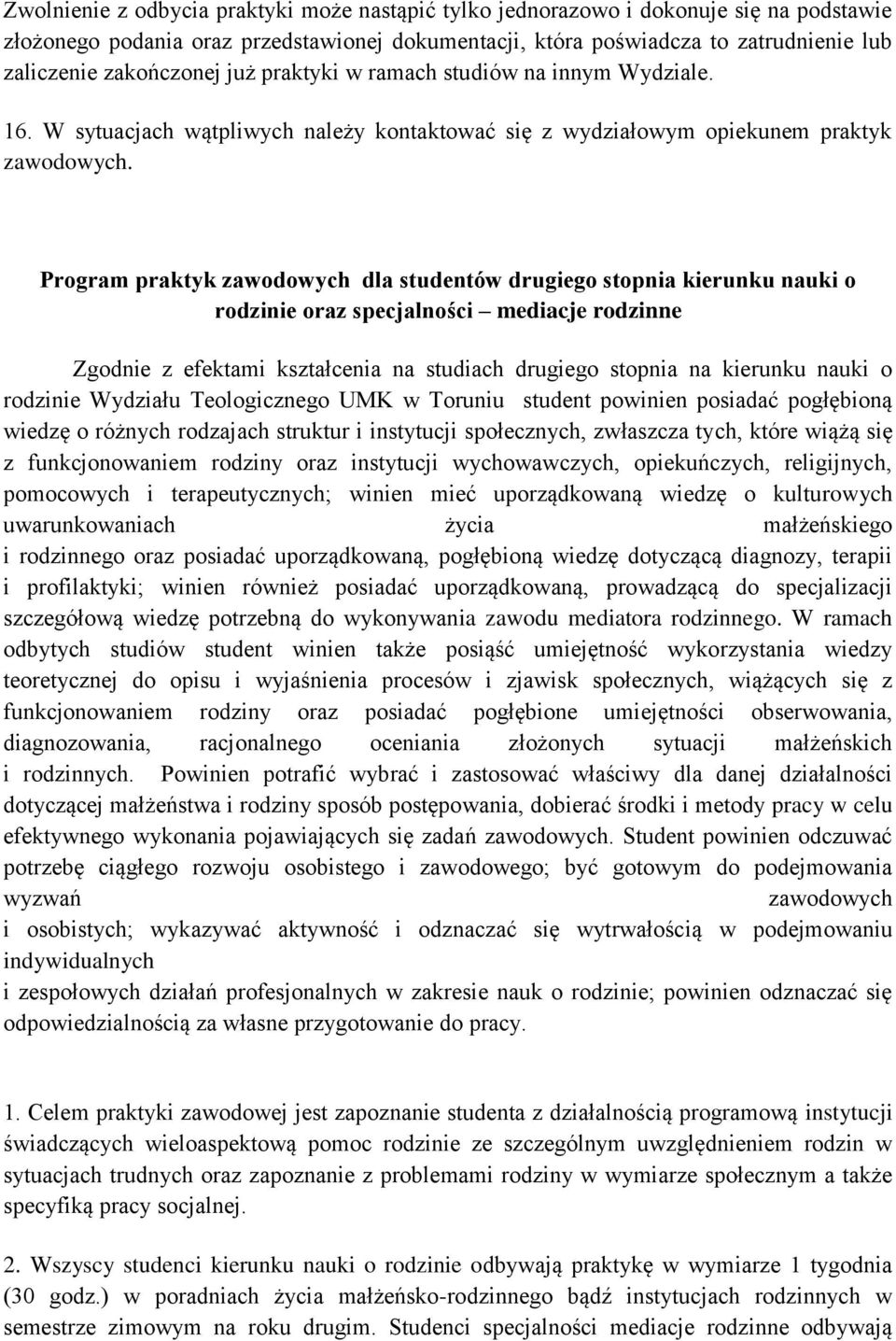 Program praktyk zawodowych dla studentów drugiego stopnia kierunku nauki o rodzinie oraz specjalności mediacje rodzinne Zgodnie z efektami kształcenia na studiach drugiego stopnia na kierunku nauki o