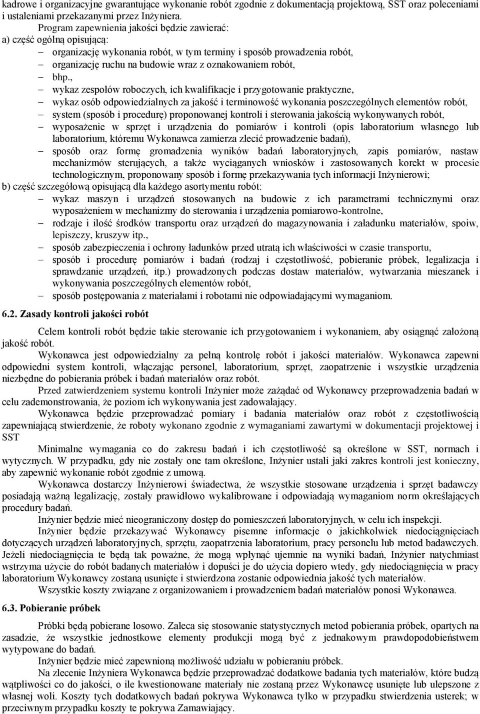 bhp., wykaz zespołów roboczych, ich kwalifikacje i przygotowanie praktyczne, wykaz osób odpowiedzialnych za jakość i terminowość wykonania poszczególnych elementów robót, system (sposób i procedurę)