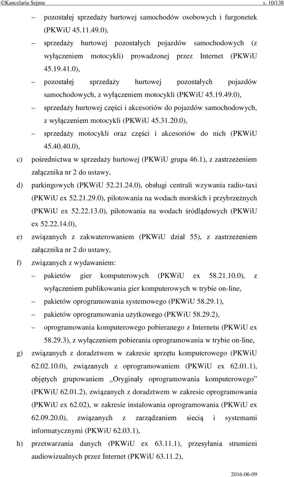 0), pozostałej sprzedaży hurtowej pozostałych pojazdów samochodowych, z wyłączeniem motocykli (PKWiU 45.19.49.