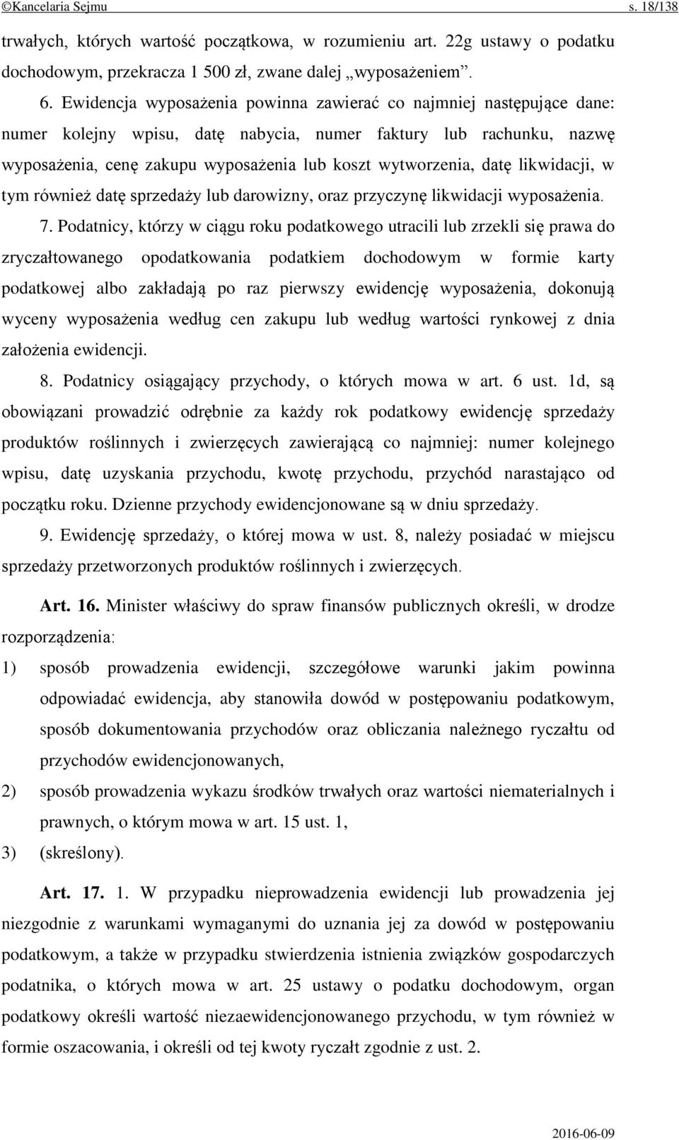 datę likwidacji, w tym również datę sprzedaży lub darowizny, oraz przyczynę likwidacji wyposażenia. 7.